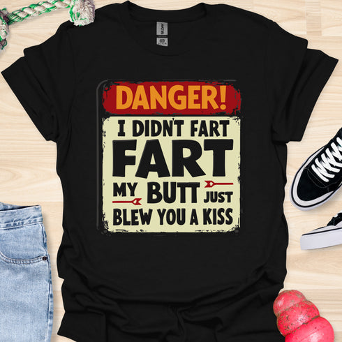 I didn’t fart, my butt just blew a kiss - V2 - The Sign T-Shirt